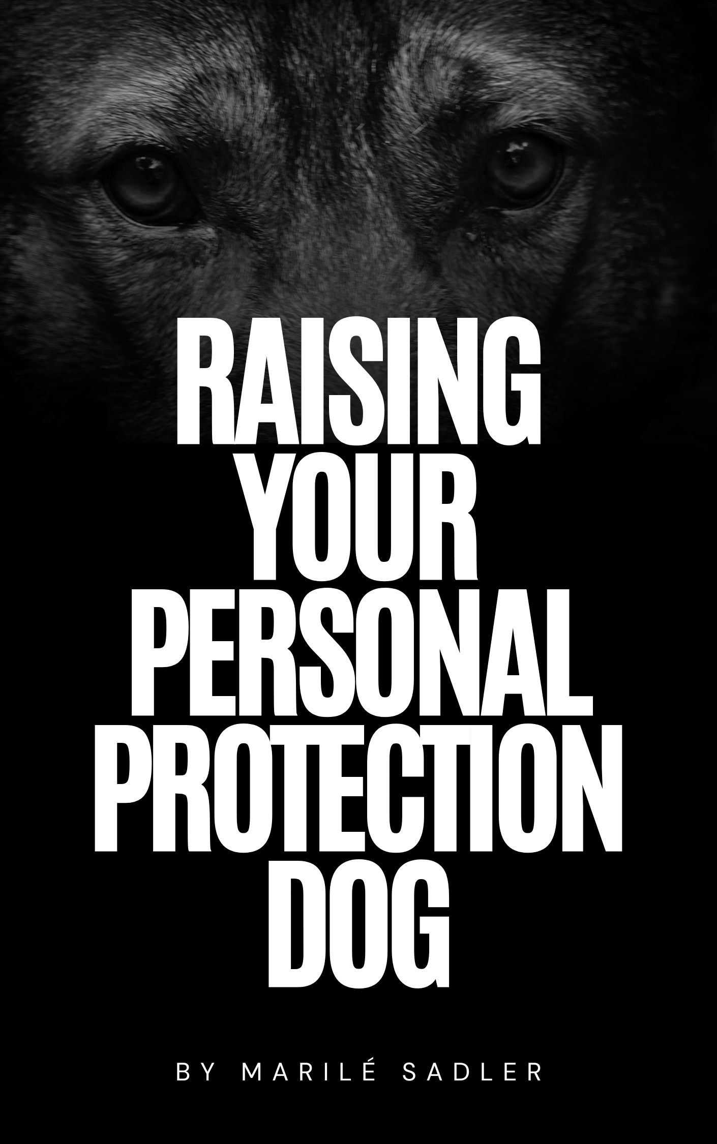Raising Your Personal Protection Dog